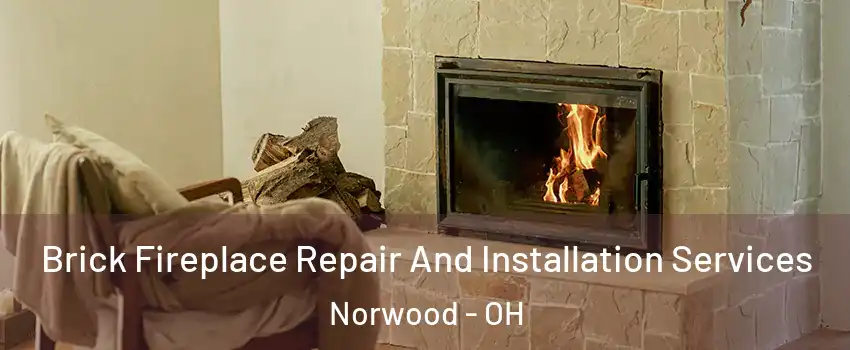  Brick Fireplace Repair And Installation Services Norwood - OH