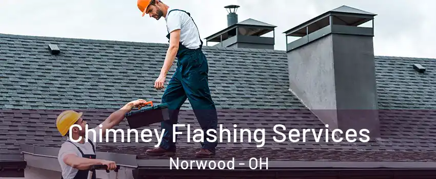  Chimney Flashing Services Norwood - OH