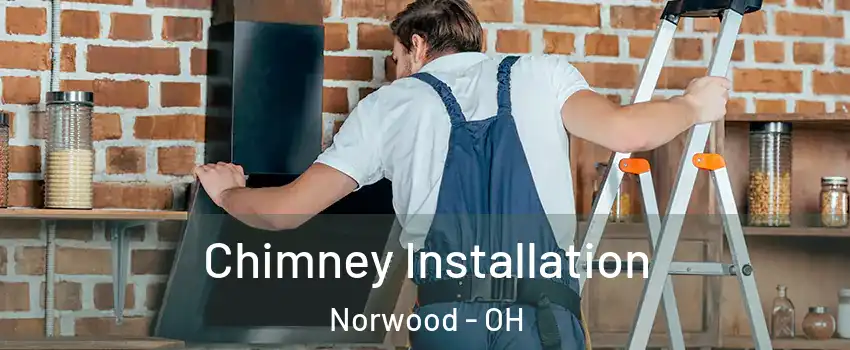 Chimney Installation Norwood - OH