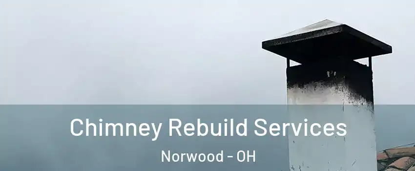  Chimney Rebuild Services Norwood - OH