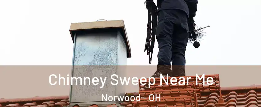 Chimney Sweep Near Me Norwood - OH