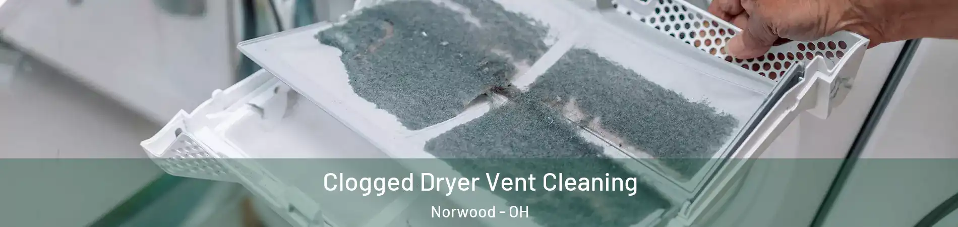  Clogged Dryer Vent Cleaning Norwood - OH