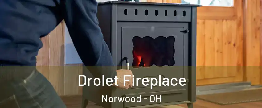  Drolet Fireplace Norwood - OH