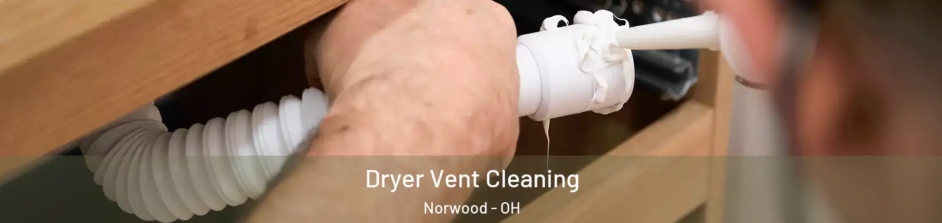  Dryer Vent Cleaning Norwood - OH