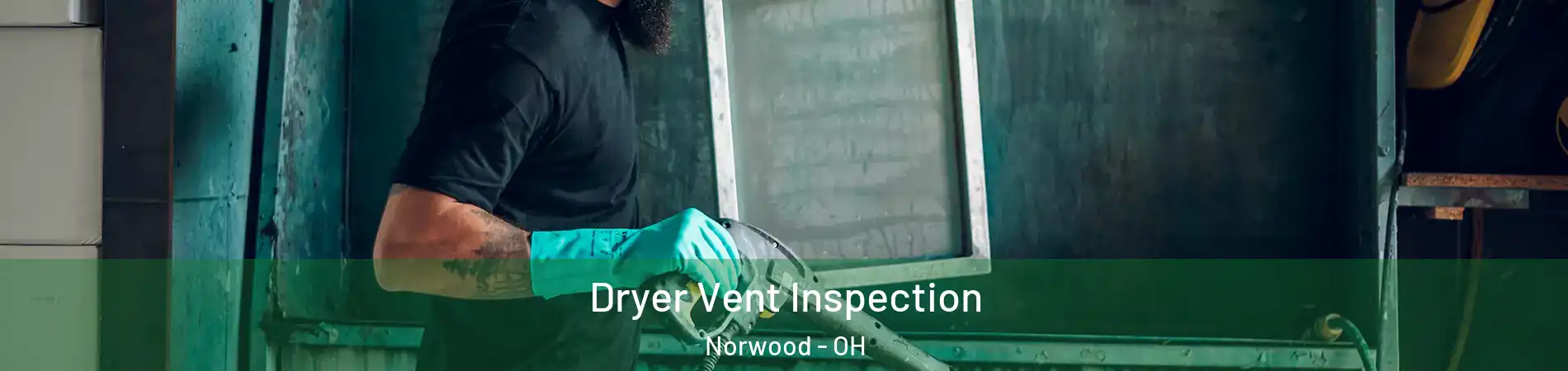  Dryer Vent Inspection Norwood - OH