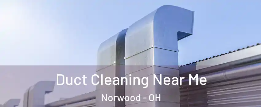  Duct Cleaning Near Me Norwood - OH