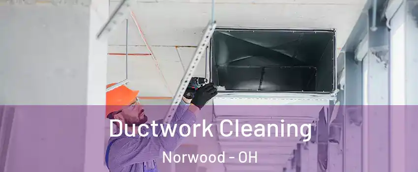  Ductwork Cleaning Norwood - OH