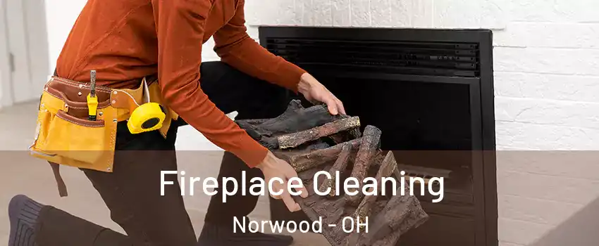  Fireplace Cleaning Norwood - OH