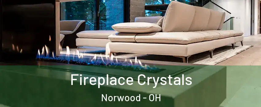  Fireplace Crystals Norwood - OH