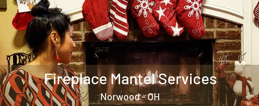  Fireplace Mantel Services Norwood - OH
