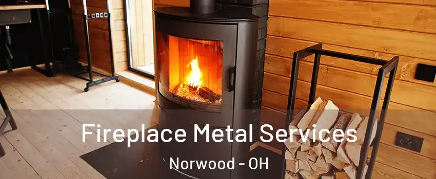  Fireplace Metal Services Norwood - OH