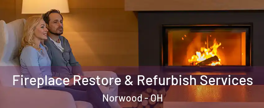  Fireplace Restore & Refurbish Services Norwood - OH