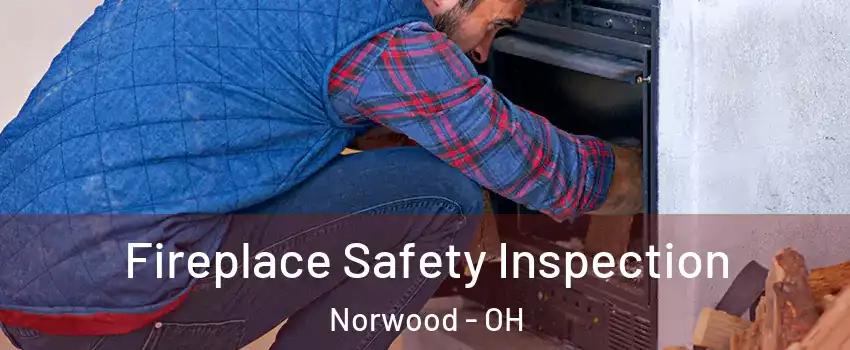  Fireplace Safety Inspection Norwood - OH
