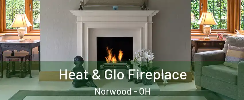  Heat & Glo Fireplace Norwood - OH