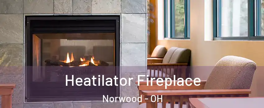  Heatilator Fireplace Norwood - OH