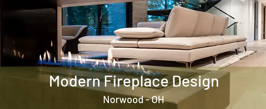  Modern Fireplace Design Norwood - OH