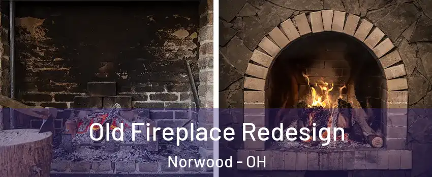  Old Fireplace Redesign Norwood - OH