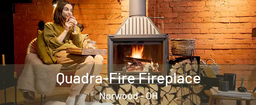  Quadra-Fire Fireplace Norwood - OH