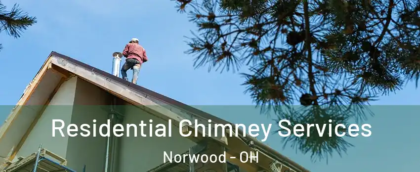  Residential Chimney Services Norwood - OH