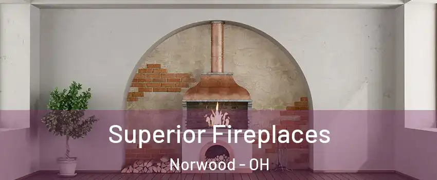  Superior Fireplaces Norwood - OH