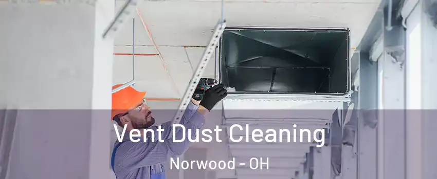 Vent Dust Cleaning Norwood - OH