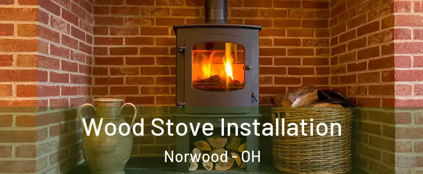  Wood Stove Installation Norwood - OH